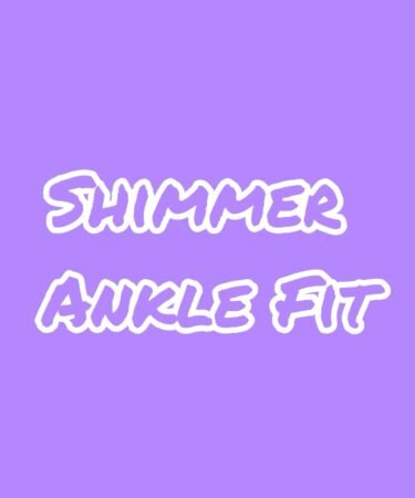 Shimmer Ankle Fit